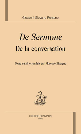 Couverture du livre « De Sermone. De La Conversation. Edition F. Bistagne » de Pontano Giovanni G. aux éditions Honore Champion