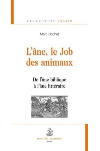 Couverture du livre « L'âne, le Job des animaux : de l'âne biblique à l'âne littéraire » de Marc Bochet aux éditions Honore Champion