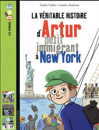 Couverture du livre « La véritable histoire d'Arthur petit immigrant à New York » de Abolivier Aurélie et Noelie Viallet aux éditions Bayard Jeunesse