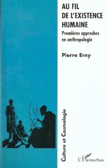 Couverture du livre « AU FIL DE L'EXISTENCE HUMAINE : Premières approches en anthropologie » de Pierre Erny aux éditions L'harmattan
