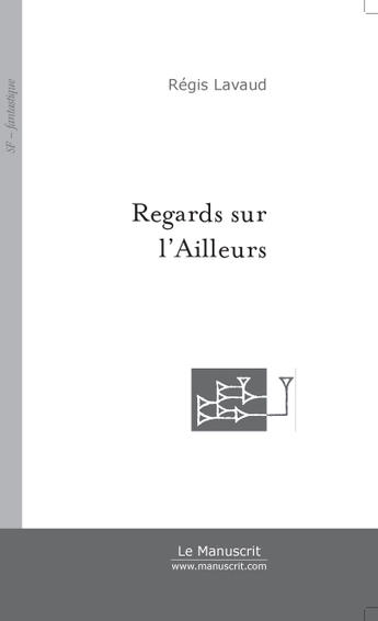 Couverture du livre « Regards sur l'Ailleurs » de Régis Lavaud aux éditions Le Manuscrit