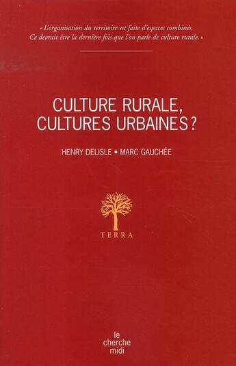 Couverture du livre « Culture rurale, cultures urbaines » de Delisle/Gauchee aux éditions Cherche Midi