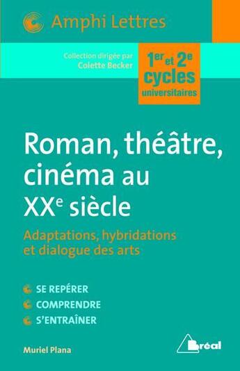 Couverture du livre « Roman, théâtre, cinéma au XXe siècle ; adaptations, hybridations et dialogue des arts » de Muriel Plana aux éditions Breal