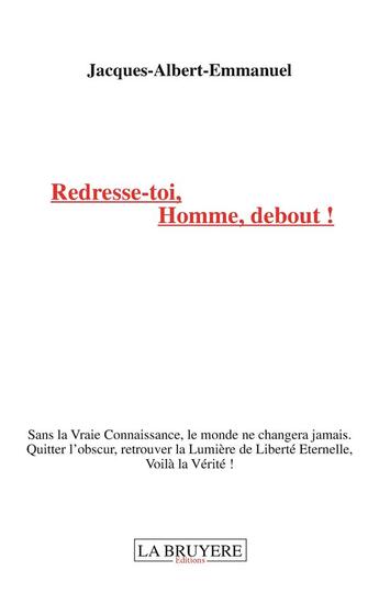 Couverture du livre « Redresse-toi, homme, debout ! » de Jacques-Albert-Emmanuel aux éditions La Bruyere