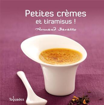 Couverture du livre « Petites crèmes et tiramisus ! » de Armand Baratto aux éditions First