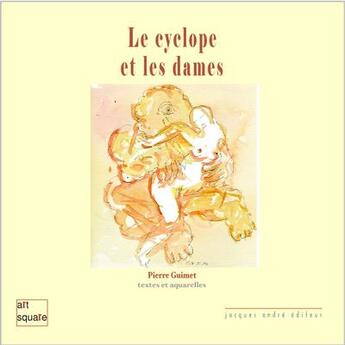 Couverture du livre « Le cyclope et les dames » de Pierre Guimet aux éditions Jacques Andre