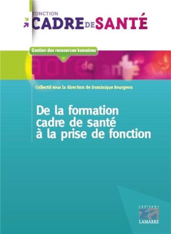 Couverture du livre « De la formation de cadre de santé à la prise de fonction » de Dominique Bourgeon et Collectif aux éditions Lamarre