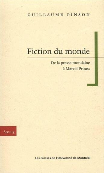 Couverture du livre « Fiction du monde - de la presse mondaine a marcel proust » de Guillaume Pinson aux éditions Pu De Montreal