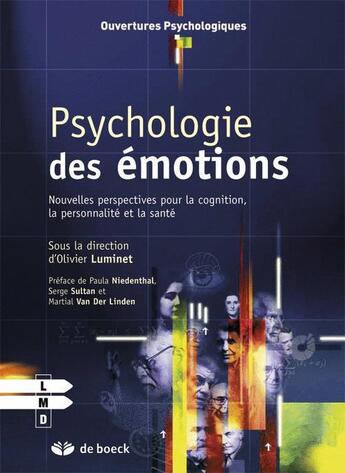 Couverture du livre « Psychologie des émotions ; nouvelles perspectives pour la cognition, la personnalité et la santé » de Olivier Luminet aux éditions De Boeck Superieur