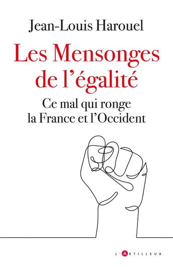 Couverture du livre « La maladie égalitaire : pourquoi l'inégalité est nécessaire à la civilisation » de Jean-Louis Harouel aux éditions L'artilleur