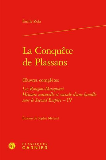 Couverture du livre « La conquête de Plassans ; oeuvres complètes ; les Rougon-Macquart, IV » de Émile Zola aux éditions Classiques Garnier