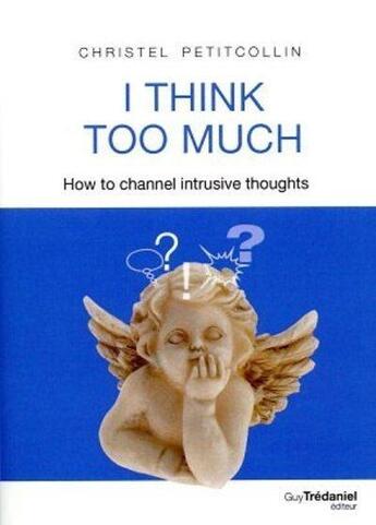 Couverture du livre « I think too much » de Christel Petitcollin aux éditions Guy Trédaniel