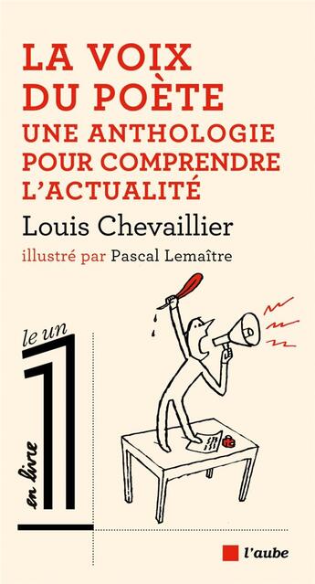 Couverture du livre « La voix du poète ; une anthologie pour comprendre l'actualité » de Pascal Lemaitre et Louis Chevaillier aux éditions Editions De L'aube