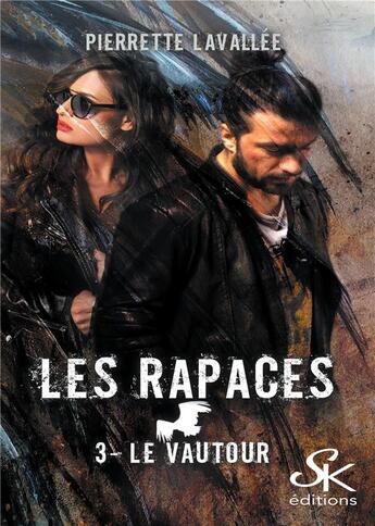 Couverture du livre « Les rapaces Tome 3 : le vautour » de Pierrette Lavallee aux éditions Sharon Kena