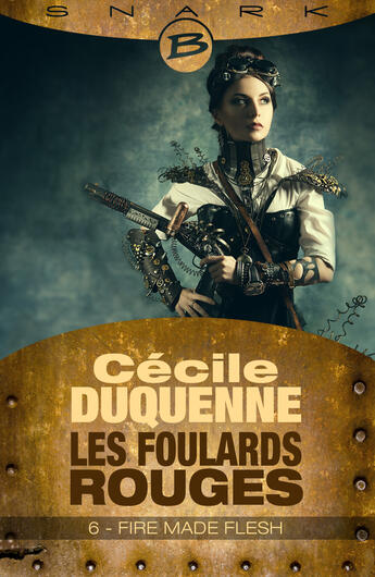 Couverture du livre « Les foulards rouges t.6 ; fire made flesh » de Cécile Duquenne aux éditions Bragelonne