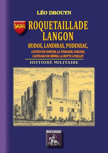 Couverture du livre « Roquetaillade, Langon, Budos, Landiras, Podensac, Castets-en-dorthe : histoire militaire » de Leo Drouyn aux éditions Editions Des Regionalismes