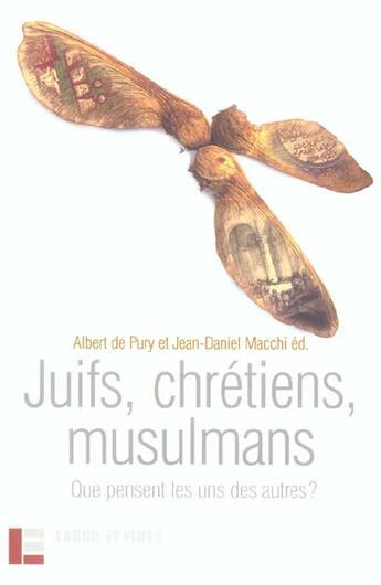 Couverture du livre « Juifs, chretiens, musulmans - que pensent les uns des autres ? » de Pury/Macchi aux éditions Labor Et Fides