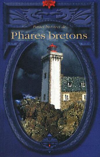 Couverture du livre « Petites histoires de... T.19 ; petites histoires de phares bretons » de Dominique Besancon aux éditions Terre De Brume