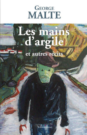 Couverture du livre « Les mains d'argile et autres récits » de George Malte aux éditions Francois Baudez