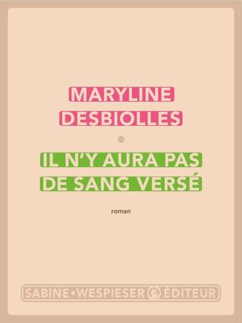 Couverture du livre « Il n'y aura pas de sang versé » de Maryline Desbiolles aux éditions Sabine Wespieser