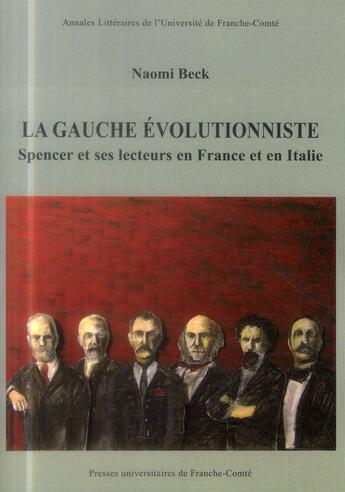 Couverture du livre « La gauche évolutionniste ; Spencer et ses lecteurs en France et en Italie » de Naomi Beck aux éditions Pu De Franche Comte