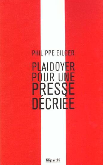 Couverture du livre « Plaidoyer Pour Une Presse Ecrite » de Philippe Bilger aux éditions Filipacchi