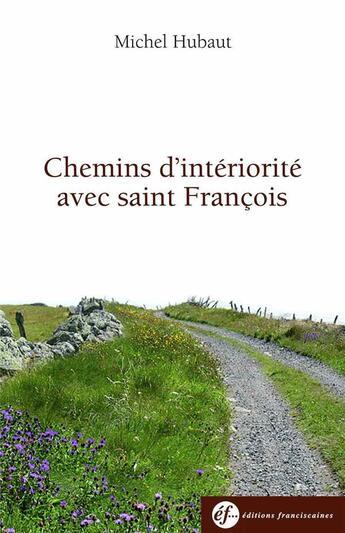 Couverture du livre « Chemins d'intériorité avec François d'Assise : 2 » de Michel Hubaut aux éditions Franciscaines