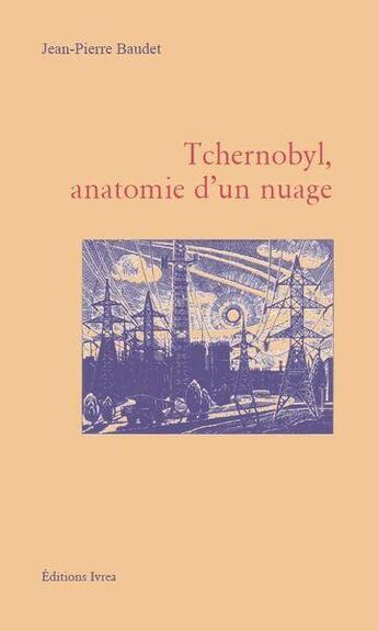 Couverture du livre « Tchernobyl, anatomie d'un nuage » de Jean-Pierre Baudet aux éditions Ivrea