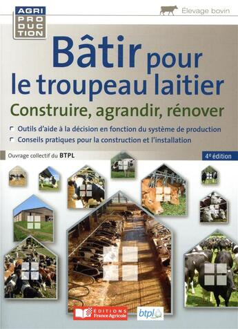 Couverture du livre « Bâtir pour le troupeau laitier ; construire, agrandir, rénover » de  aux éditions France Agricole