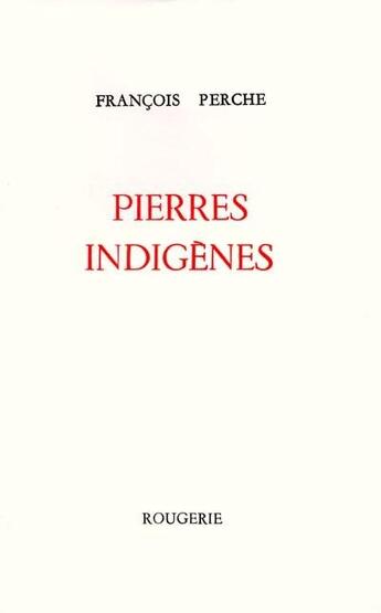 Couverture du livre « Pierres indigenes » de Francois Perche aux éditions Rougerie