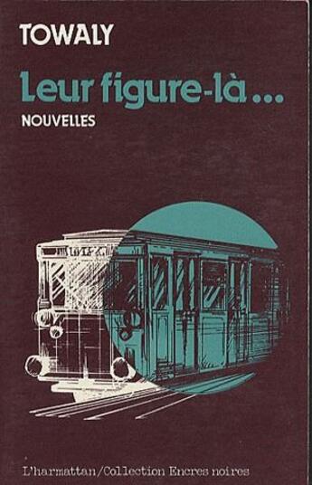 Couverture du livre « Leur figure-là ... » de Towaly aux éditions L'harmattan