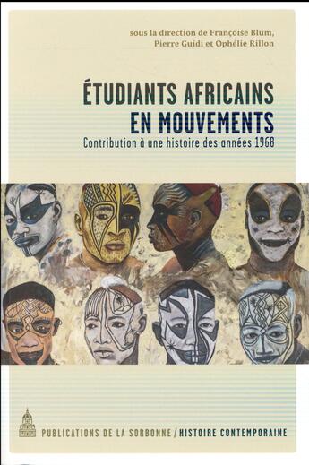 Couverture du livre « Étudiants africains en mouvements : contribution à une histoire des annees 1968 » de Francoise Blum et Collectif et Ophelie Rillon et Pierre Guidi aux éditions Editions De La Sorbonne