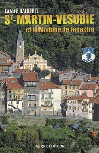 Couverture du livre « Saint Martin, Vésubie et la Madone de Fenestre » de Lazare et Raiberti aux éditions Serre