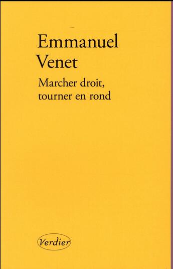 Couverture du livre « Marcher droit, tourner en rond » de Emmanuel Venet aux éditions Verdier