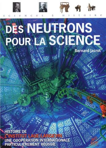 Couverture du livre « Des neutrons pour la science » de B. Jacrot aux éditions Edp Sciences