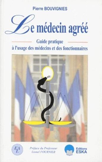 Couverture du livre « Le medecin agréé ; guide pratique à l'usage des médecins et des fonctionnaires » de Pierre Bouvignies aux éditions Eska