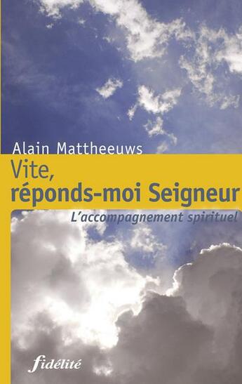 Couverture du livre « Vite, réponds-moi Seigneur » de Alain Mattheeuws aux éditions Fidelite