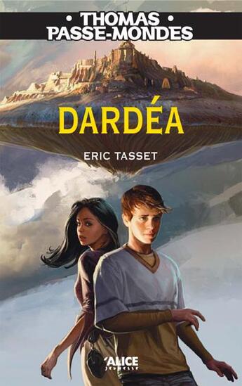 Couverture du livre « Thomas passe-mondes Tome 1 ; Dardéa » de Eric Tasset aux éditions Alice