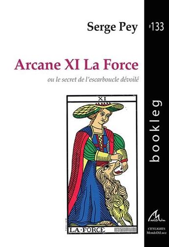 Couverture du livre « L'arcane XI . la force ou le secret de l'escarboucle devoilé » de Serge Pey aux éditions Maelstrom