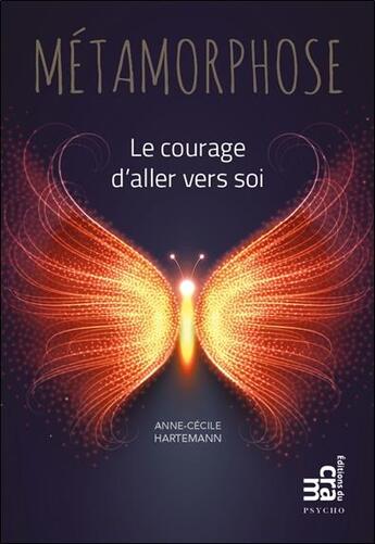 Couverture du livre « Métamorphose ; le courage d'aller vers soi » de Anne-Cecile Hartemann aux éditions Du Cram