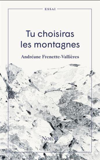 Couverture du livre « Tu choisiras les montagnes » de Andreane Frenette-Vallieres aux éditions Noroit