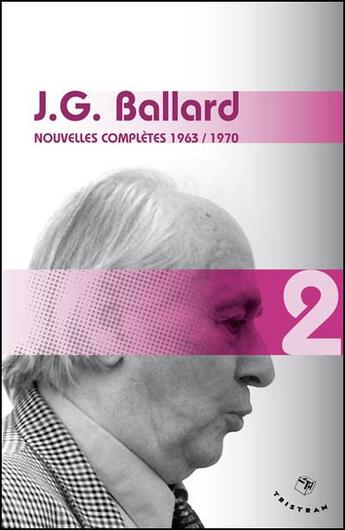 Couverture du livre « Nouvelles complètes Tome 2 ; 1963-1970 » de J. G. Ballard aux éditions Tristram