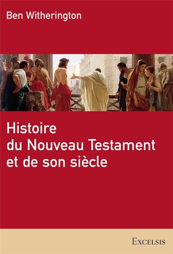 Couverture du livre « Histoire du nouveau testament et de son siècle » de Ben Witherington aux éditions Excelsis