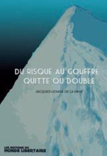 Couverture du livre « Du risque au gouffre ; quitte ou double » de Jacques Lesage De La Haye aux éditions Editions Libertaires