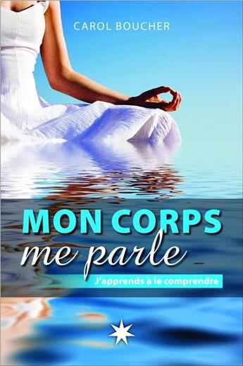 Couverture du livre « Mon corps me parle ; mon pouvoir sur sa guérison » de Carol Boucher aux éditions Atma