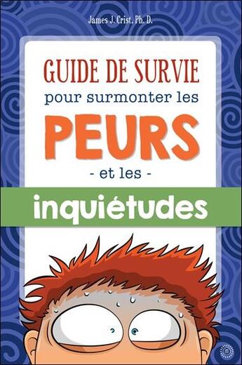 Couverture du livre « Guide De Survie Pour Surmonter Les Peurs » de James J. Crist - Ph. aux éditions Midi Trente