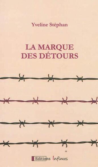 Couverture du livre « La marque des détours » de Stephan Yveline aux éditions Infimes