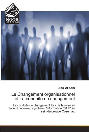 Couverture du livre « Le Changement Organisationnel Et La Conduite Du Changement » de Al Achi-A aux éditions Noor Publishing