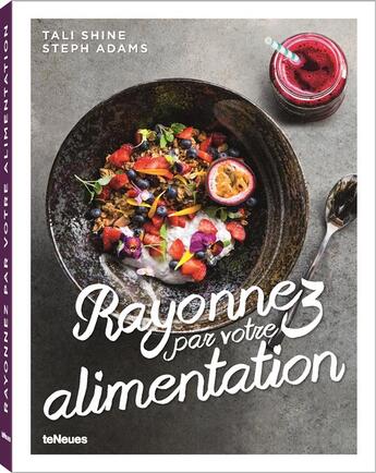 Couverture du livre « Rayonnez par votre alimentation » de Tali Shine aux éditions Teneues - Livre