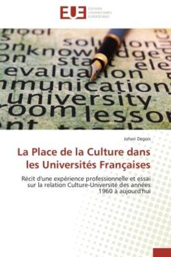 Couverture du livre « La place de la culture dans les universites francaises - recit d'une experience professionnelle et e » de Degois Johan aux éditions Editions Universitaires Europeennes